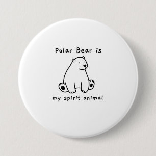 Cute Polar Bear Is My Spirit Animal Bear Lover 3 Inch Round Button