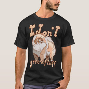 Cute Pom Dog Costume Pomeranian Mom Dad I Don T Gi T-Shirt