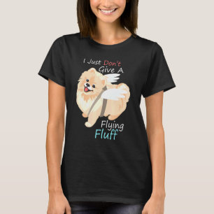 Cute Pomeranian Dog I Dont Give A Flying Fluff T-Shirt