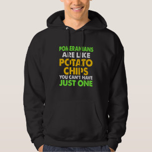 Cute Pomeranians Are Like Potato Chips Pomeranian Hoodie