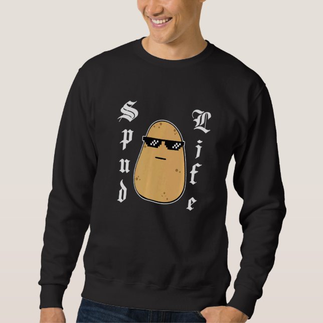 Cute Potato Meme Tough Gansta Spud Life Sweatshirt (Front)