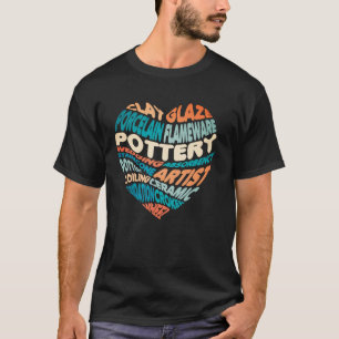 Cute Pottery Heart Clay Sculptor for Ceramicists T-Shirt