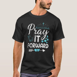 Cute Prayer Pray It Forward Jesus Christ God T-Shirt