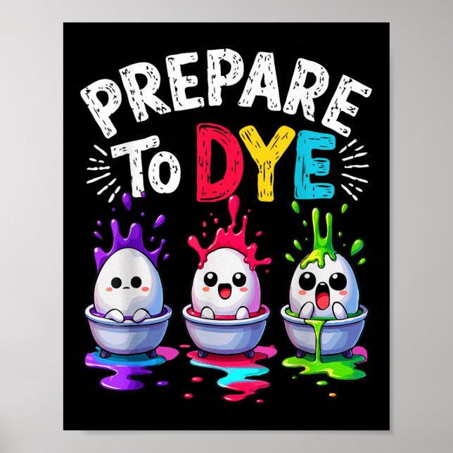Cute Prepare To Dye Funny Easter Sunday Egg Huntin Poster (Front)