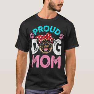 Cute Proud Pug Dog Mom Funny Mother's Day T-Shirt