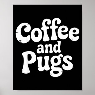 Cute Pug Dog Coffee Fan Pet Parent Owner Caffeine  Poster