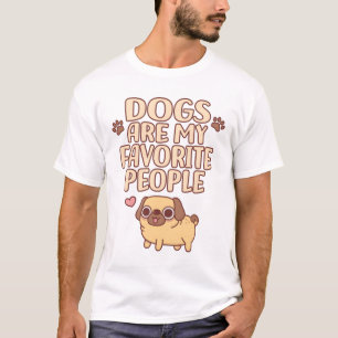 Cute Pug Dogs Are My Favourite People T-Shirt
