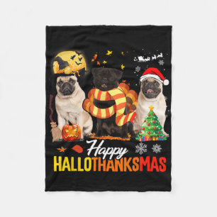 Cute Pug Happy Hallothanksmas Halloween Thanksgivi Fleece Blanket