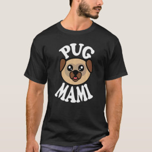 Cute Pug Mami T-Shirt