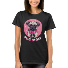 Cute Pug Mom Dog Lover