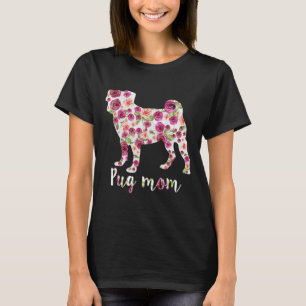 Cute Pug Mom Roses Flower Floral Dog Mama Mothers T-Shirt