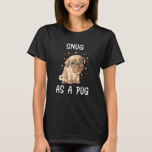 Cute Pug Pajama Snug As A Pug Pug Dog T-Shirt