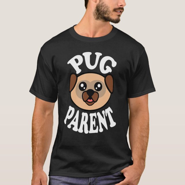 Cute Pug Parent T-Shirt (Front)