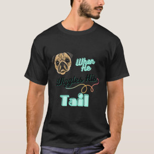 Cute Pug - When He Wiggles His Tail Classic T-Shir T-Shirt