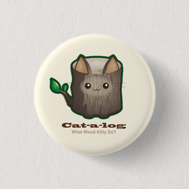 Cute Punny Cat Log 1 Inch Round Button (Front)