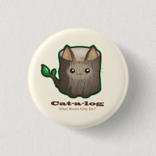 Cute Punny Cat Log 1 Inch Round Button