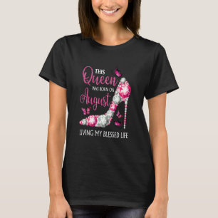 Cute Queen Was Born In August Living Blessed Fun T-Shirt
