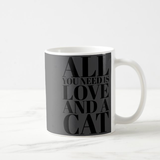 Cute Quote All You Need Is Love And A Cat  Coffee Mug (Right)