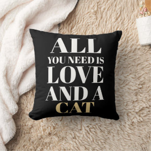 Cute Quote All You Need Is Love and a Cat  Throw Pillow