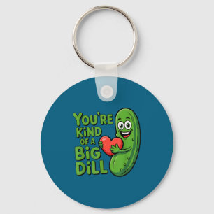 Cute quote funny pickle saying kind of a big dill keychain