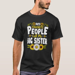 Cute Quote My Favourite People Call Me Big Sister T-Shirt