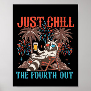 Cute Raccoon 4th Of July Patriotic Just Chill The Poster