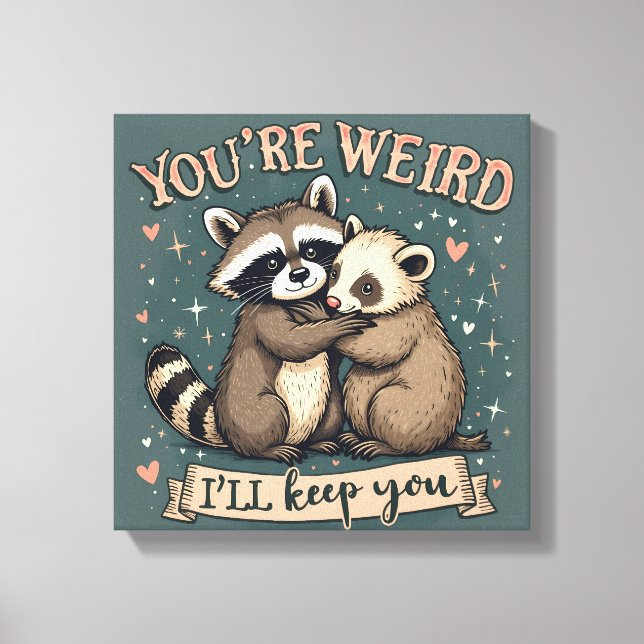 Cute Raccoon and Ferret Hug with Funny Quote Canvas Print (Front)