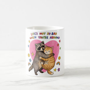 Cute Raccoon Cat Hug Life’s Not So Bad When Around Coffee Mug