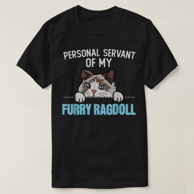 Cute Ragdoll Cat DesignPersonal Servant Of My Ragd T-Shirt (Design Front)