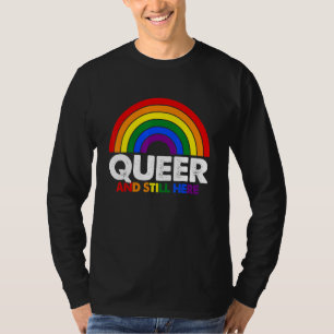 Cute Rainbow Queer And Still Here Lesbian Gay Prid T-Shirt