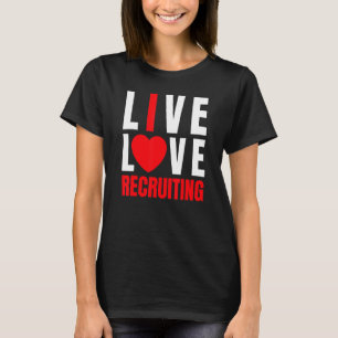 Cute Red Live Love Recruiting I Heart Recruiting R T-Shirt