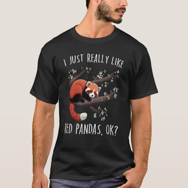 Cute Red Panda I Just Really Like Red Pandas Ok T-Shirt (Front)