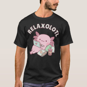 Cute Relax A Lot Axolotl Funny Pun T-Shirt
