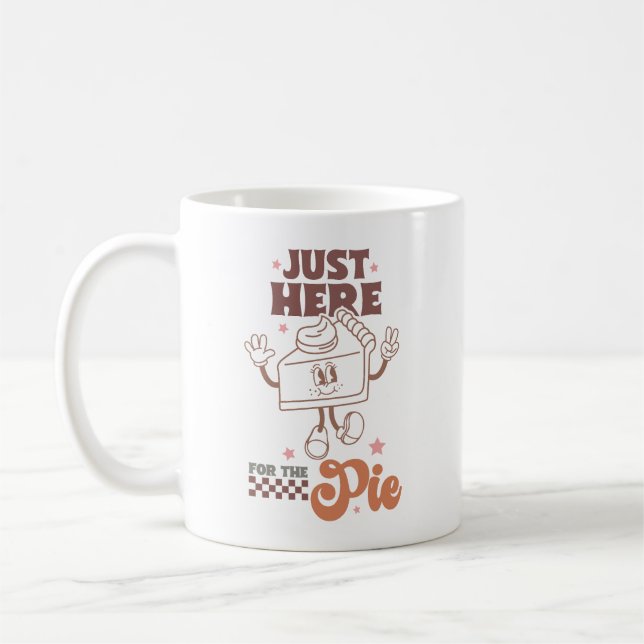 Cute Retro Fall Inspired "Just Here For The Pie" Coffee Mug (Left)