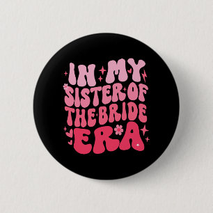 Cute Retro In My Sister Of The Bride Era Groovy We 2 Inch Round Button