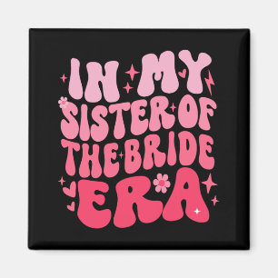 Cute Retro In My Sister Of The Bride Era Groovy We Magnet