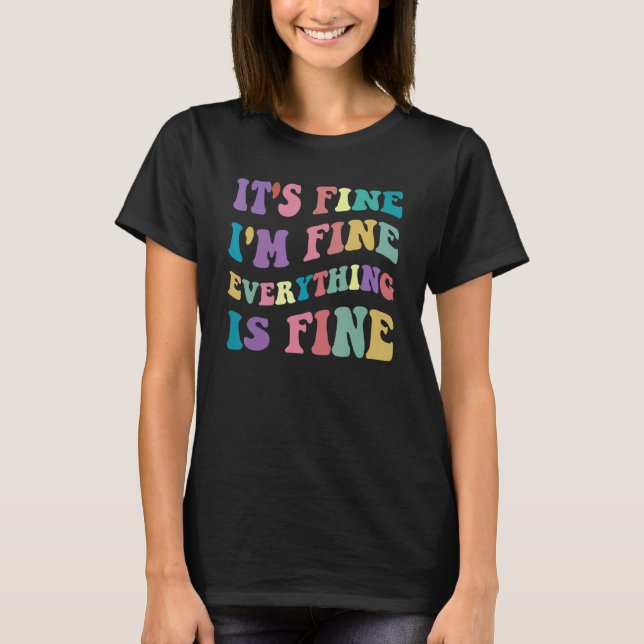 Cute Retro Its Fine Im Fine Everything is Fine Ins T-Shirt (Front)