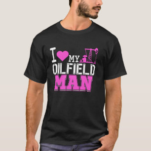 Cute Roughneck Wife Girlfriend  For Oilfield Rig H T-Shirt