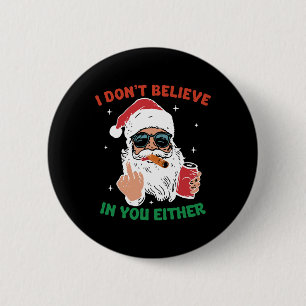 Cute Santa Christmas Funny I Don't Believe In You  2 Inch Round Button
