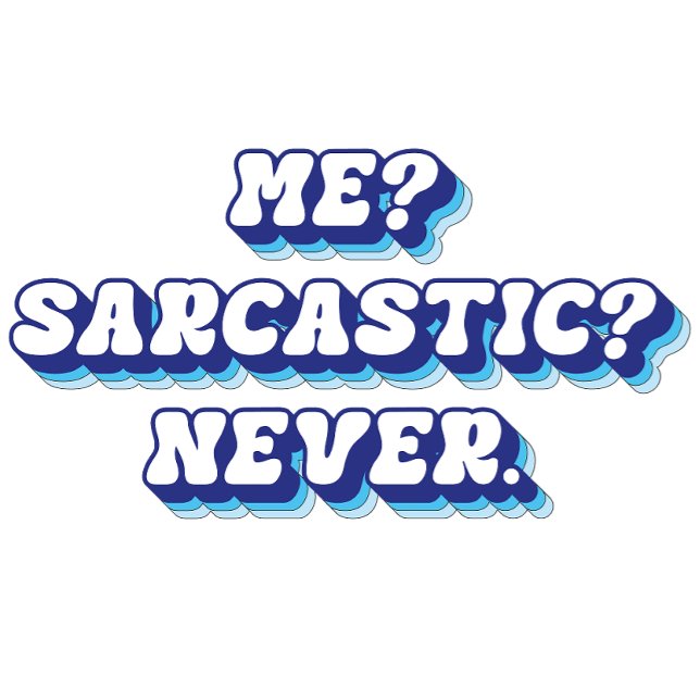 Cute Sarcastic Sweatshirt (Creator Uploaded)