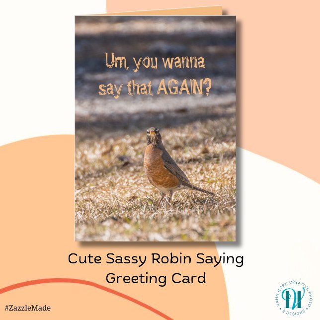 Cute Sassy Robin Funny Saying Greeting Card (Cute Sassy Robin Saying Greeting Card)