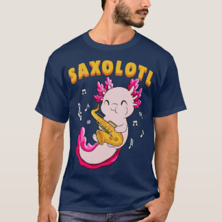 Cute Saxolotl Kawaii Saxophone Axolotl Gift Jazz P T-Shirt