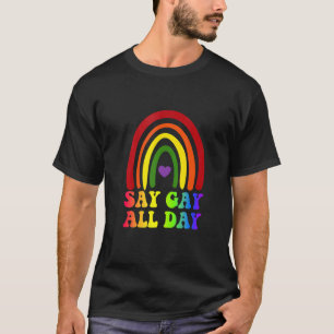 Cute Say Gay All Day Pride Transgender Rainbow T-Shirt
