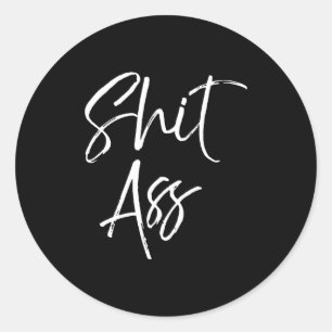 Cute Saying For Women Funny Quote Gag Gift  Classic Round Sticker