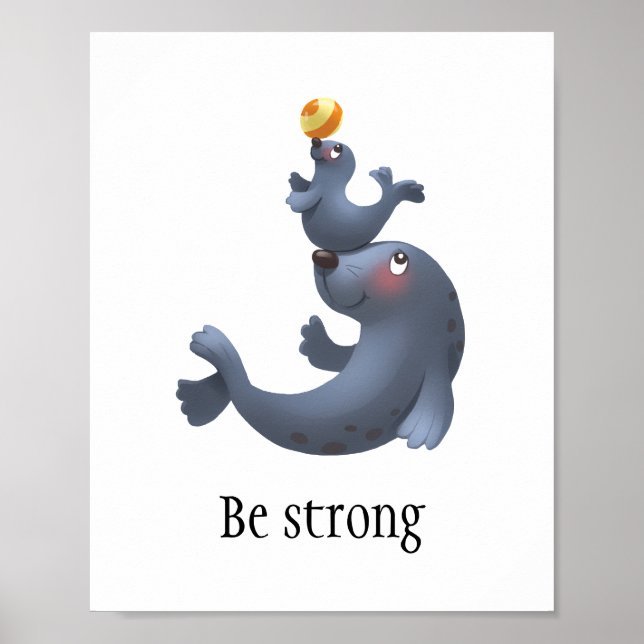 Cute seal "Be strong" wall poster for baby/kids (Front)