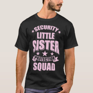Cute Security Little Sister Protection Squad T-Shirt
