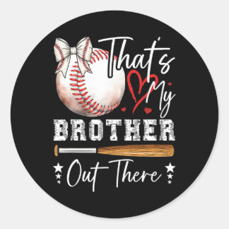 Cute Sell Sister That's My Brother Out There  Classic Round Sticker