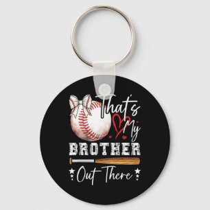 Cute Sell Sister That's My Brother Out There Keychain