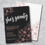 Cute Seventy Black Rose Gold 70th Birthday Party Invitation<br><div class="desc">Cute Seventy Black Rose Gold 70th Birthday Party Invitation. A fun but elegant 70th birthday party invitation with girly pink or rose gold, black and white flowers for the young at heart. Please note there is no gold shimmer, it is just a colour similar to it. A playful flower pattern...</div>