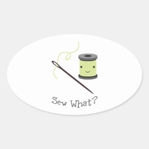 Cute, Sew What? Oval Sticker